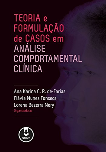 Teoria e Formulação de Casos em Análise Comportamental Clínica (Portuguese Edition)