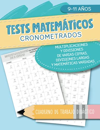 Tests matemáticos cronometrados - Multiplicaciones y divisiones de varias cifras, divisiones largas y matemáticas variadas - Cuaderno de trabajo didáctico - 9-11 años