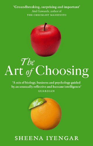 The Art Of Choosing: The Decisions We Make Everyday of our Lives, What They Say About Us and How We Can Improve Them (English Edition)