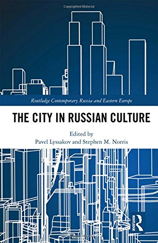 The City in Russian Culture (Routledge Contemporary Russia and Eastern Europe Series)