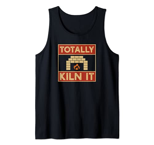 Totally Kiln It I Divertidos alfareros de cerámica Camiseta sin Mangas