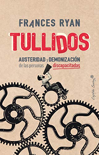 Tullidos: Austeridad y demonización de las personas discapacitadas (Ensayo)