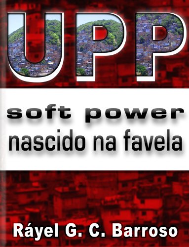 UPP Soft Power nascido na favela (Portuguese Edition)