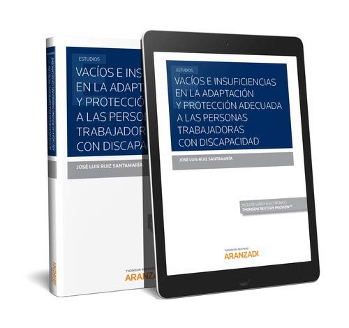 Vacíos e insuficiencias en la adaptación y protección adecuada a las personas trabajadoras con discapacidad (Monografía)