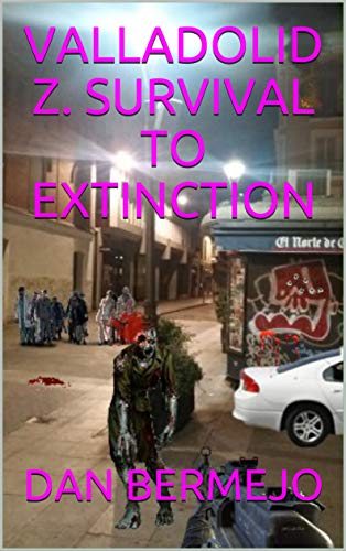 VALLADOLID Z. SURVIVAL TO EXTINCTION (VALLADOLID Z☣️ nº 1)