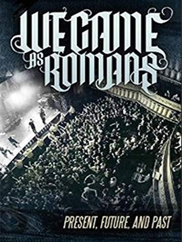 We Came As Romans - Present, Future, And Past