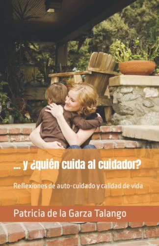 ... y ¿Quién cuida al cuidador?: Reflexiones de auto-cuidado y calidad de vida