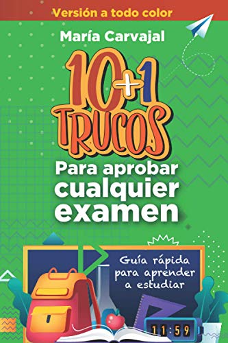 10+1 trucos para aprobar cualquier examen. Versión color: Guía rápida para aprender a estudiar