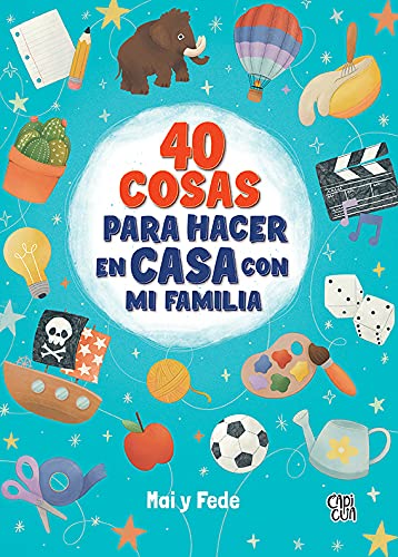 40 cosas para hacer en casa con mi familia (Capicúa)