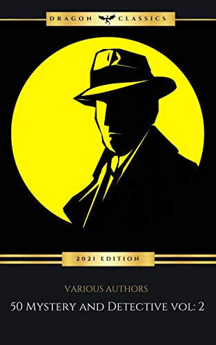 50 Mystery and Detective masterpieces you have to read before you die vol: 2 (2021 Edition) (English Edition)