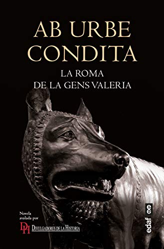 Ab urbe condita. La Roma de la gens Valeria (Crónicas de la Historia)