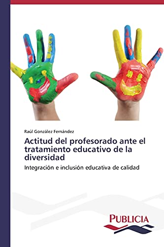 Actitud del profesorado ante el tratamiento educativo de la diversidad: Integración e inclusión educativa de calidad