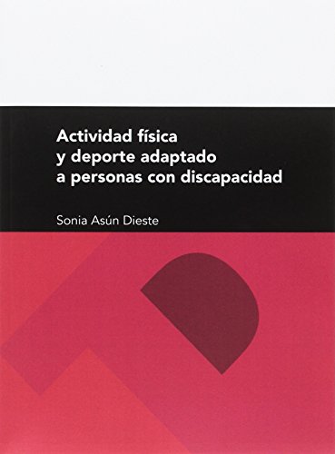 Actividad Física Y Deporte Adaptado A Personas Con Discapacidad (Textos Docentes)