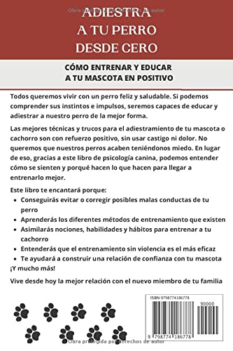 Adiestra a tu Perro Desde Cero: Cómo Entrenar y Educar a tu Mascota en Positivo. Guía Completa: Técnicas, Trucos y Habilidades para el Adiestramiento Canino de tu Cachorro