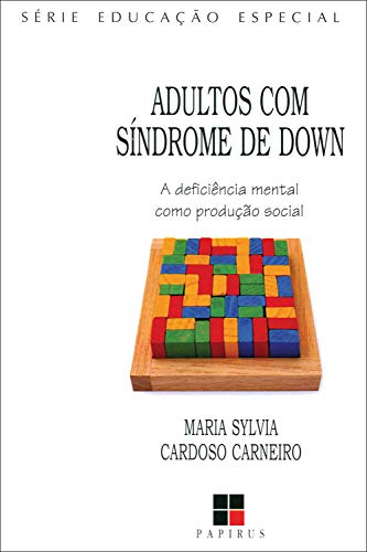 Adultos com síndrome de Down:: A deficiência mental como produção social (Série Educação Especial) (Portuguese Edition)