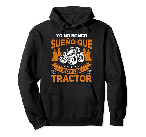 Agricultor Yo No Ronco Sueño Que Soy Un Tractor Sudadera con Capucha