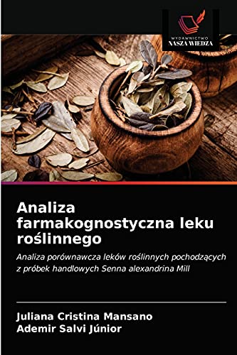 Analiza farmakognostyczna leku roślinnego: Analiza porównawcza leków roślinnych pochodzących z próbek handlowych Senna alexandrina Mill