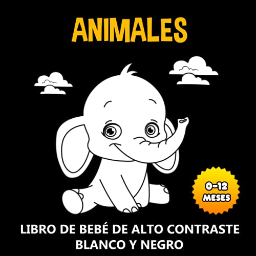 Animales - Blanco y Negro Libro de Bebé de Alto Contraste: Mi Primera Imágenes de Alto Contraste para Estimulación Visiva, Desarrollo Cerebral, Educación Sensorial - Regalo Niña y Niño