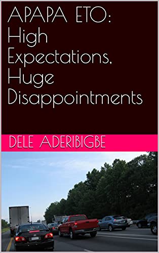 APAPA ETO: High Expectations, Huge Disappointments (English Edition)