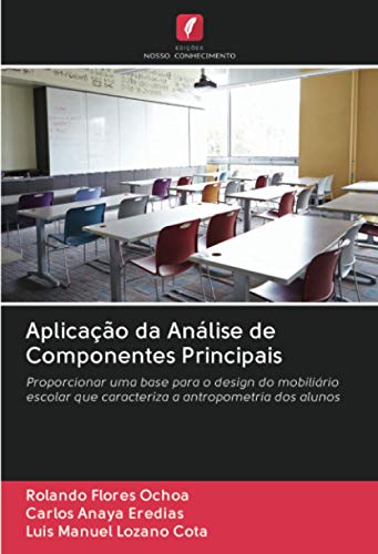 Aplicação da Análise de Componentes Principais: Proporcionar uma base para o design do mobiliário escolar que caracteriza a antropometria dos alunos