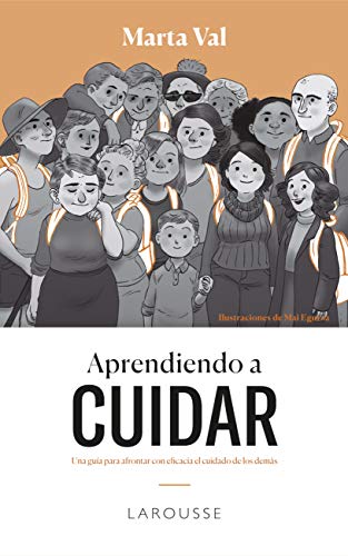 Aprendiendo a cuidar (LAROUSSE - Libros Ilustrados/ Prácticos)