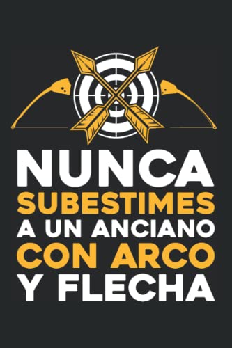 Arco Aquería Anciano - Abuelo Flecha Caza Cuaderno De Notas: Formato A5 I 110 Páginas I Regalo Como Diario Planificador O Agenda