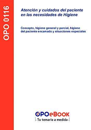 Atención y cuidados del paciente en las necesidades de Higiene. Concepto, higiene general y parcial, higiene del paciente encamado y situaciones especiales