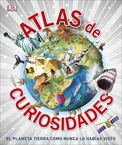 Atlas de curiosidades: El planeta tierra como nunca lo habías visto (Conocimiento)