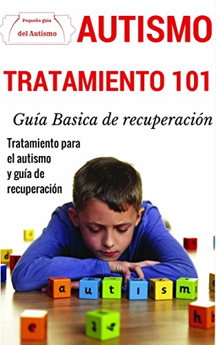 Autismo: Explicado Para Principiantes - Tratamiento definitivo para el autism y guía de recuperación (Técnicas disponibles de prevención y detección para superar el autismo nº 1)