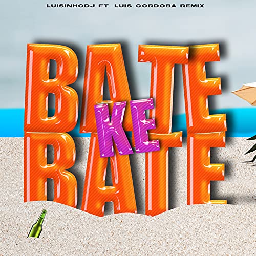 BATE KE' BATE (feat. Luis Cordoba Remix)