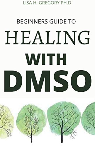 BEGINNERS GUIDE TO HEALING WITH DMSO (English Edition)