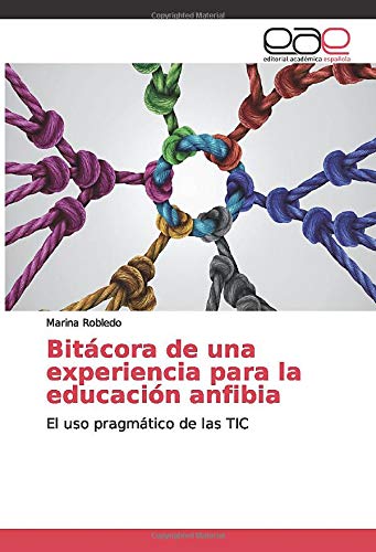 Bitácora de una experiencia para la educación anfibia: El uso pragmático de las TIC