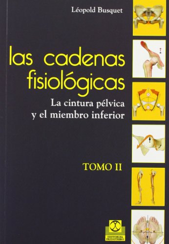 Cadenas fisiológicas, Las (tomo II). La cintura pélvica y el miembro inferior (Color) (Medicina)