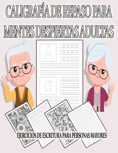 CALIGRAFÍA DE REPASO PARA MENTES DESPIERTAS ADULTAS | EJERCICIOS DE ESCRITURA PARA PERSONAS MAYORES: LIBRO DE ACTIVIDADES CON LETRAS DEL ABECEDARIO Y ... Y TRABAJO OCUPACIONAL PARA ABUELOS Y ABUELAS