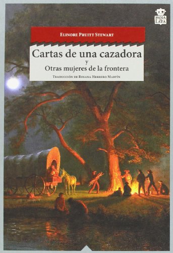 Cartas De Una Cazadora: y otras mujeres del oeste: 7 (Sensibles a las letras)