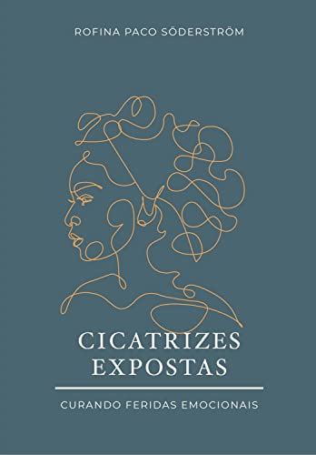 Cicatrizes expostas: Curando feridas emocionais (Portuguese Edition)