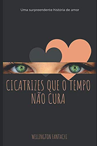 Cicatrizes que o tempo não cura: Uma emocionante história de amor