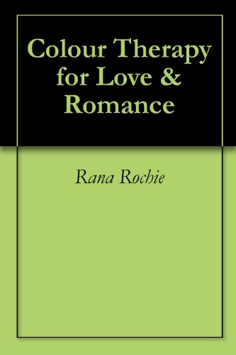 Colour Therapy for Love & Romance (English Edition)