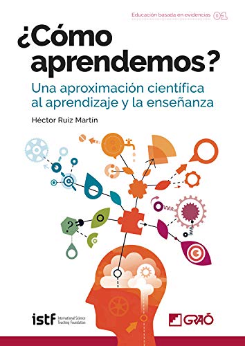 ¿Cómo aprendemos? Una aproximación científica al aprendizaje y la enseñanza (Educación basada en evidencias nº 1)