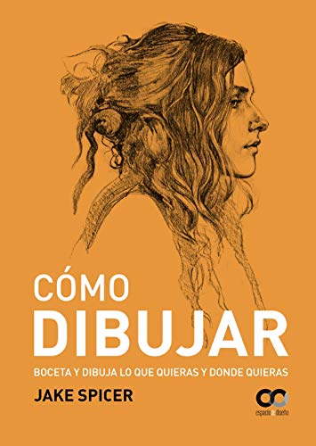 Cómo dibujar: Boceta y dibuja lo que quieras y donde quieras (Espacio De Diseño)