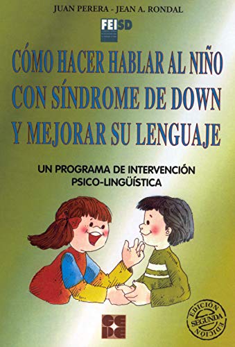 Cómo Hacer Hablar al Niño con Síndrome de Down y Mejorar su Lenguaje. Un programa de intervención psicolingüística: Un programa de intervención ... especial y dificultades de aprendizaje)