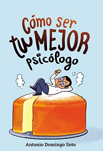 Cómo ser tu mejor psicólogo: Un programa de 8 semanas para mejorar tu salud mental.