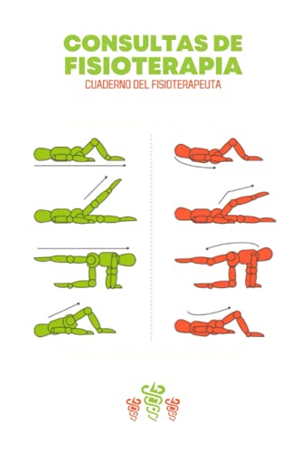 Consultas De Fisioterapia: Cuaderno del fisioterapeuta - Libro de consultas para registrar todo sobre sus sesiones con sus pacientes - Regalo original para fisioterapeuta