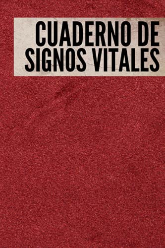 Cuaderno de Signos Vitales: Diario de signos vitales para enfermeras. Rastreador de glucosa en sangre, presión arterial, frecuencia cardíaca, temperatura, peso u oxígeno, 6 "x 9" 110 páginas