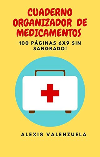 CUADERNO ORGANIZADOR DE MEDICAMENTOS: 100 páginas 6x9 sin sangrado!