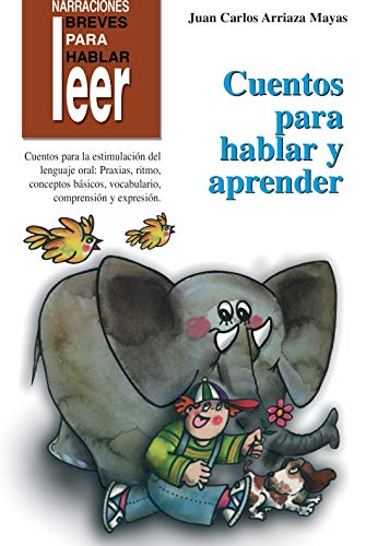 Cuentos para Hablar y Aprender. Para estimular el lenguaje oral: 12 (Narraciones breves para hablar, leer y hacer)