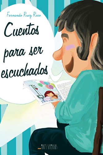 Cuentos para ser escuchados (Cuentos infantiles sobre familia, amistad, emociones, valores, aprendizaje, motivación y actitud positiva nº 1)