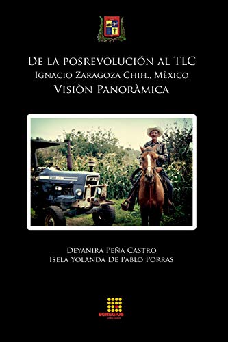 De la Posrevolución al TLC. Ignacio Zaragoza Chih,. México. Visión Panorámica