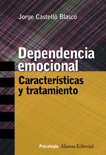 Dependencia emocional: Características y tratamiento (Alianza Ensayo)