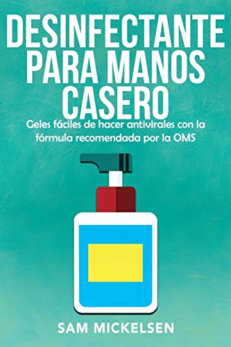 Desinfectante para manos casero: geles fáciles de hacer antivirales con la fórmula recomendada por la OMS